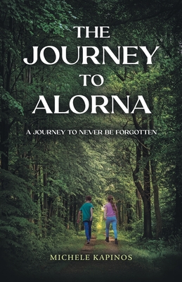 Coperta cărții 'The Journey to Alorna: A Journey to never be forgotten - Michele Kapinos'