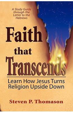 Coperta cărții 'Faith that Transcends: A Study Guide to Hebrews - Steven P. Thomason'