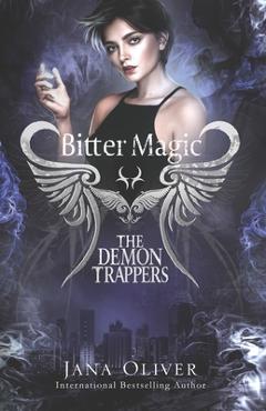 Coperta cărții 'Bitter Magic: Demon Trappers Book 9 - Jana Oliver'