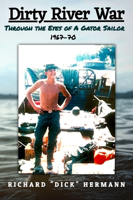 Dirty River War: Through the Eyes of a Gator Sailor, 1967-70 - Anne Lafferty