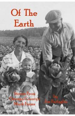 Coperta cărții 'Of the Earth: Stories From Oswego County's Muck Farms - Jim Farfaglia'
