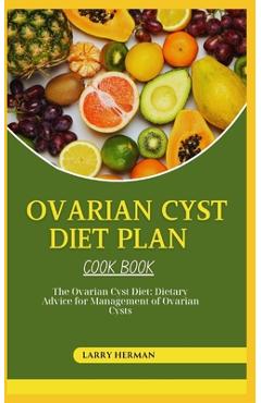Poza produsului Ovarian Cyst Diet Cook Book: The Ovarian Cyst Diet: Dietary Advice for Management of Ovarian Cysts - Larry Herman