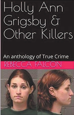 Holly Ann Grigsby & Other Killers - Rebecca Falcon
