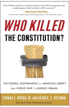 Poza produsului Who Killed the Constitution?: The Federal Government vs. American Liberty from World War I to Barack Obama - Thomas E. Woods