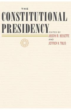 Poza produsului The Constitutional Presidency - Joseph M. Bessette