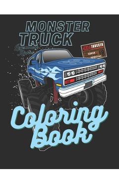 Coperta cărții 'Monster Truck Coloring Book: A Big Car Designs For Kids Ages 4-8 Activity Book, Fun Gift For Boys And Girls Preschooler'