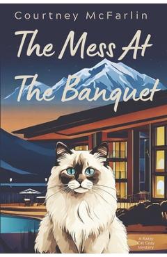 Coperta cărții 'The Mess at the Banquet: A Razzy Cat Cozy Mystery #5 - Courtney Mcfarlin'
