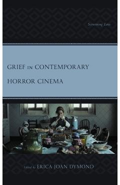 Coperta cărții 'Grief in Contemporary Horror Cinema: Screening Loss - Erica Joan Dymond'