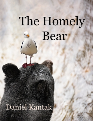 The Homely Bear - Daniel Kantak