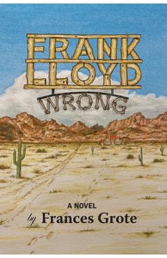 Coperta cărții 'Frank Lloyd Wrong - Frances Grote'