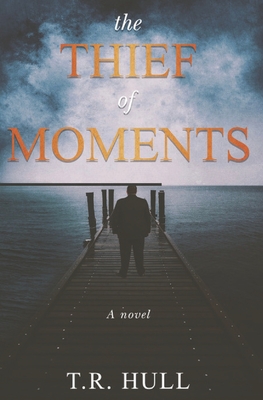 Coperta cărții 'The Thief of Moments - T. R. Hull'