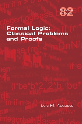 Coperta cărții 'Formal Logic: Classical Problems and Proofs - Luis M. Augusto'