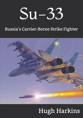 Coperta cărții 'Su-33: Russia's Carrier-Borne Strike Fighter - Hugh Harkins'