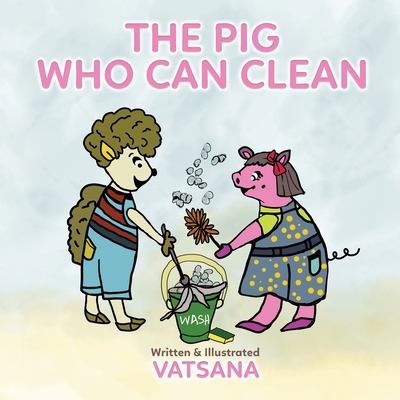 The Pig Who Can Clean - Vatsana Author