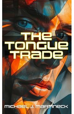 Coperta cărții 'The Tongue Trade - Michael J. Martineck'