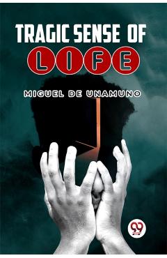 Poza produsului Tragic Sense Of Life - Miguel De Unamuno