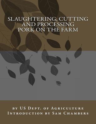 Slaughtering, Cutting and Processing Pork on the Farm - Sam Chambers