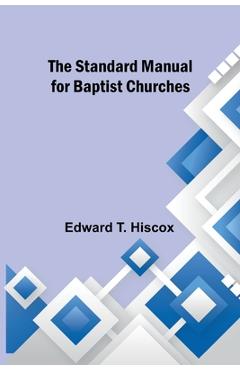 Poza produsului The Standard Manual for Baptist Churches - Edward T. Hiscox