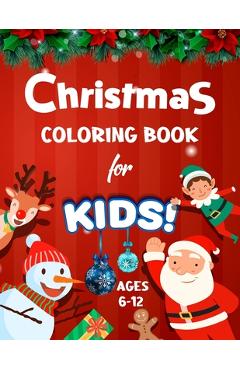 Poza produsului Christmas Coloring Book for Kids Ages 6-12: Big Christmas Holiday Coloring Workbook for Kids Ages 4, 5, 6, 7, 8, 9, 10 and more - Xmas Coloring Book f - Kids Tonely