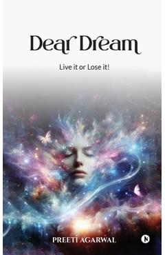 Dear Dream: Live it or Lose it! -
