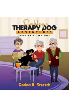 Coperta cărții 'Oakley's Therapy Dog Adventures: Learning My New Job! - Corina B. Stretch'