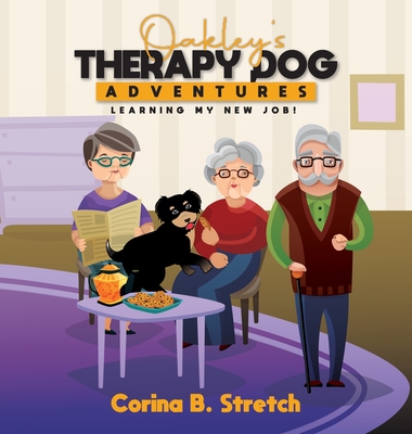 Oakley's Therapy Dog Adventures: Learning My New Job! - Corina B. Stretch