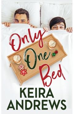 Coperta cărții 'Only One Bed - Keira Andrews'