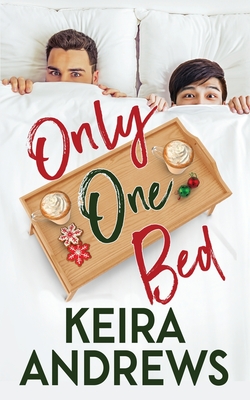 Coperta cărții 'Only One Bed - Keira Andrews'