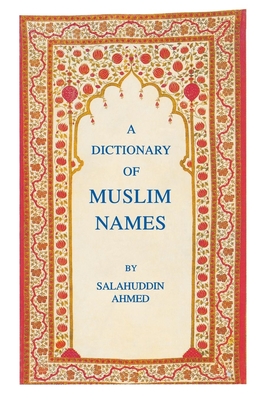 A Dictionary of Muslim Names - Salahuddin Ahmed
