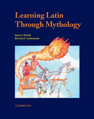 Learning Latin Through Mythology - Jayne Hanlin