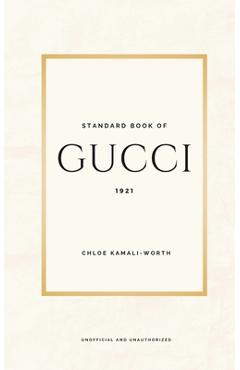 Poza produsului Standard Book of Gucci (english version): Journey into the Heart of Luxury and Innovation - Chloé Kamali-worth