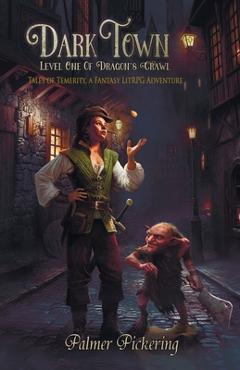 Coperta cărții 'Dark Town, A Fantasy LitRPG Adventure: Level One of Dragon's Crawl - Palmer Pickering'