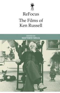 Coperta cărții 'Refocus: The Films of Ken Russell - Matthew Melia'
