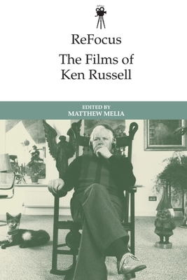 Coperta cărții 'Refocus: The Films of Ken Russell - Matthew Melia'