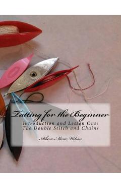Coperta cărții 'Tatting for the Beginner: Introduction and Lesson One - Atheen Marie Wilson'