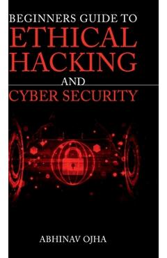 Coperta cărții 'Beginners Guide To Ethical Hacking and Cyber Security -'