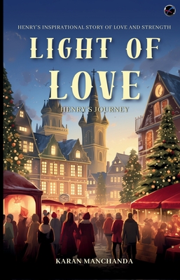 The Light of Love: Henry's Journey - Karan Manchanda