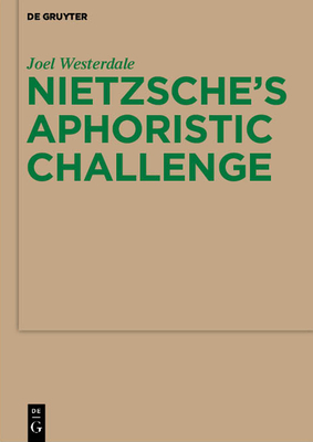 Nietzsche's Aphoristic Challenge - Joel Westerdale