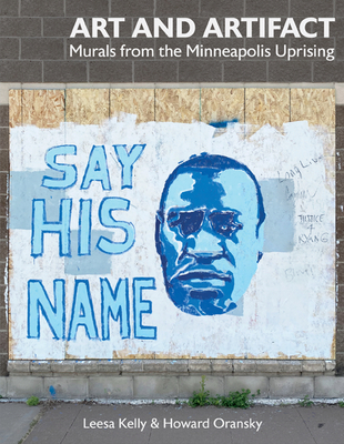 Art and Artifact: Murals from the Minneapolis Uprising - Leesa Kelly