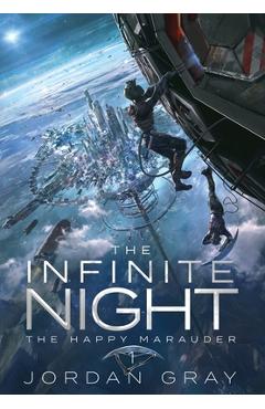 Coperta cărții 'The Infinite Night Book 1: The Happy Marauder - Jordan Gray'