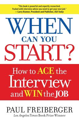 When Can You Start?: How to Ace the Interview and Win the Job - Paul Freiberger