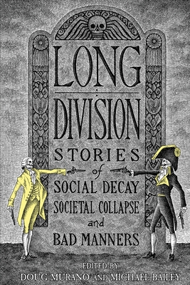 Long Division: Stories of Social Decay, Societal Collapse and Bad Manners - Doug Murano