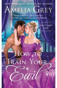 Coperta cărții 'How To Train Your Earl - Amelia Grey'