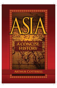 Coperta cărții 'Asia: A Concise History - Arthur Cotterell'