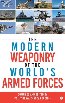The Modern Weaponry of the World's Armed Forces - 
