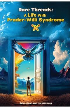 Poza produsului Rare Threads: A Life with Prader-Willi Syndrome - Sebastiaan Van Nuissenburg
