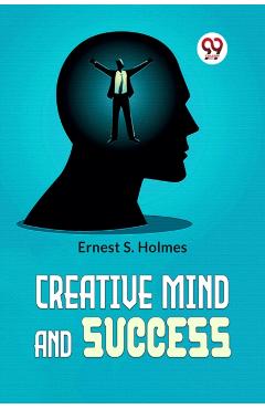 Coperta cărții 'Creative Mind And Success - Holmes Ernest S.'