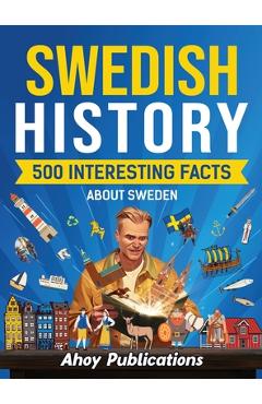 Poza produsului Swedish history: 500 Interesting Facts About Sweden - Ahoy Publications