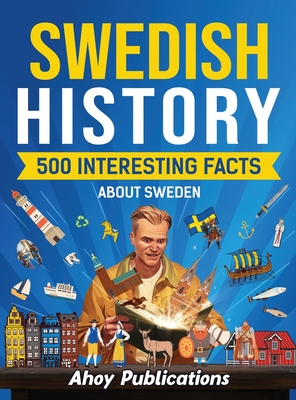 Swedish history: 500 Interesting Facts About Sweden - Ahoy Publications