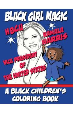 Poza produsului Black Girl Magic - Kamala Harris HBCU Coloring Book: 1st HBCU Vice President of The United States - Black Children's Coloring Books